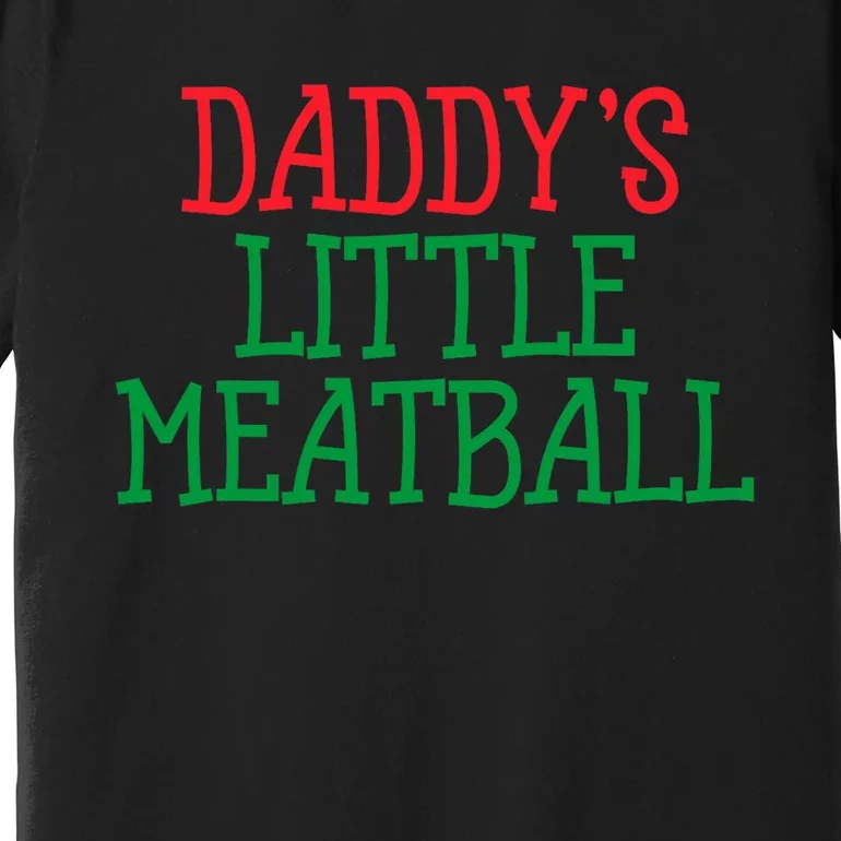 DaddyS Little Meatball Funny Food Lovers Premium T-Shirt