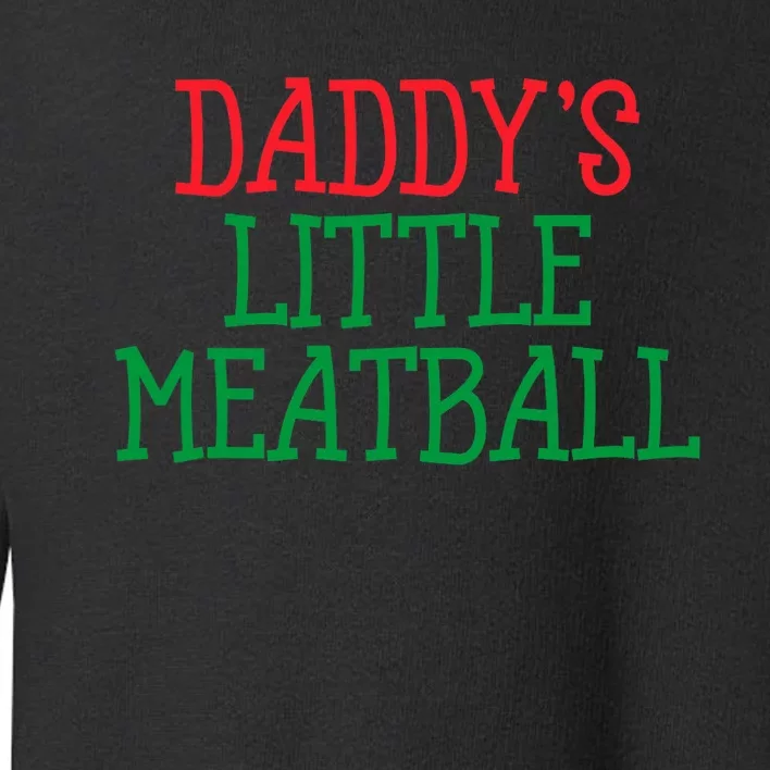 DaddyS Little Meatball Funny Food Lovers Toddler Sweatshirt