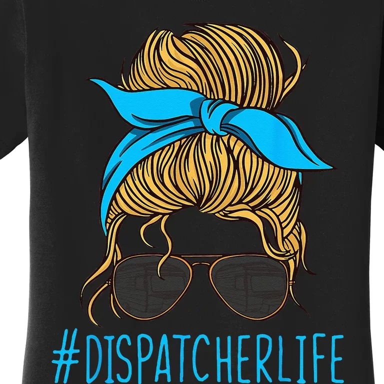 Dispatcher Life Mom Dispatch Operator Starter Signaller Women's T-Shirt