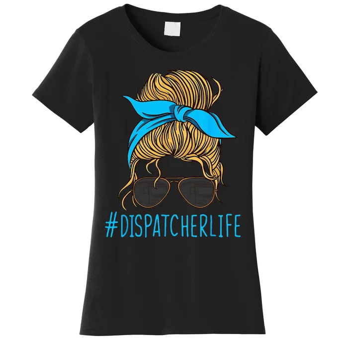 Dispatcher Life Mom Dispatch Operator Starter Signaller Women's T-Shirt