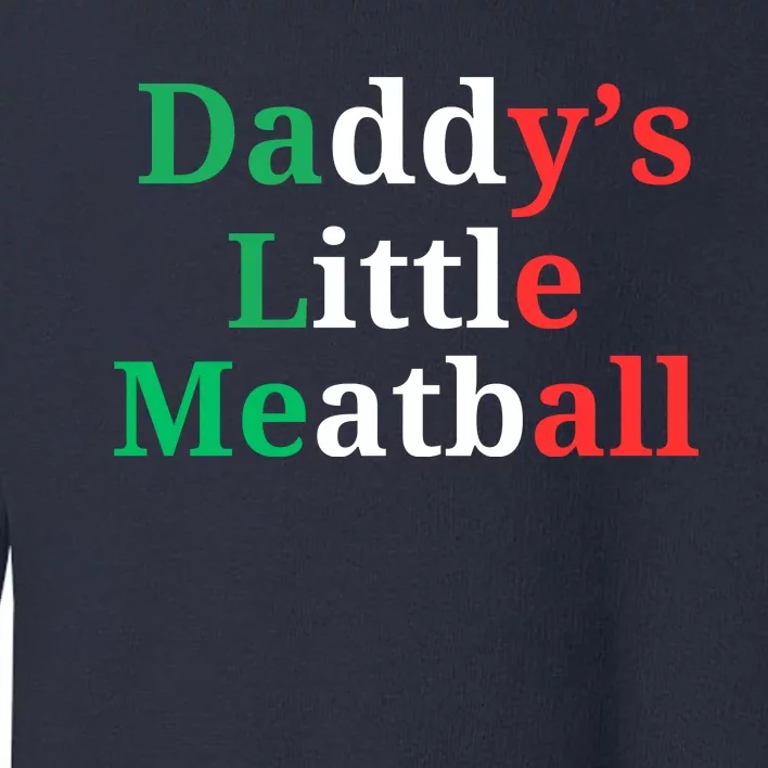 Daddy Little Meatball Italian Ironic Funny Meme Toddler Sweatshirt