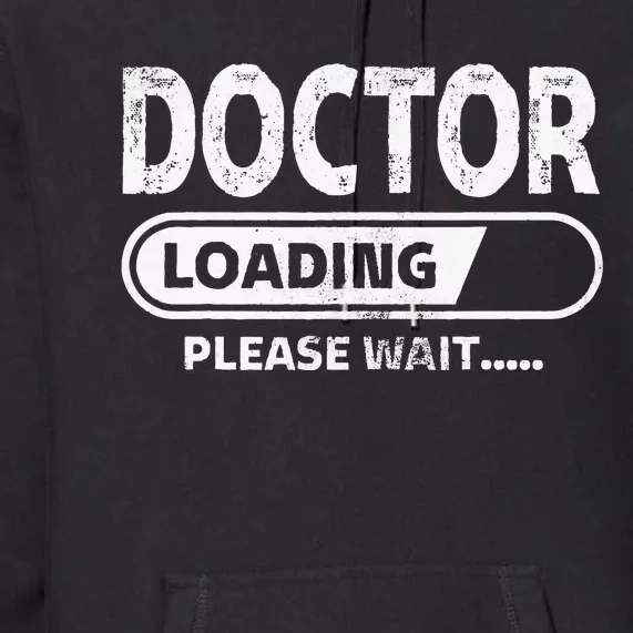 Doctor Loading Medical School Gifts Future Doctor Premium Hoodie