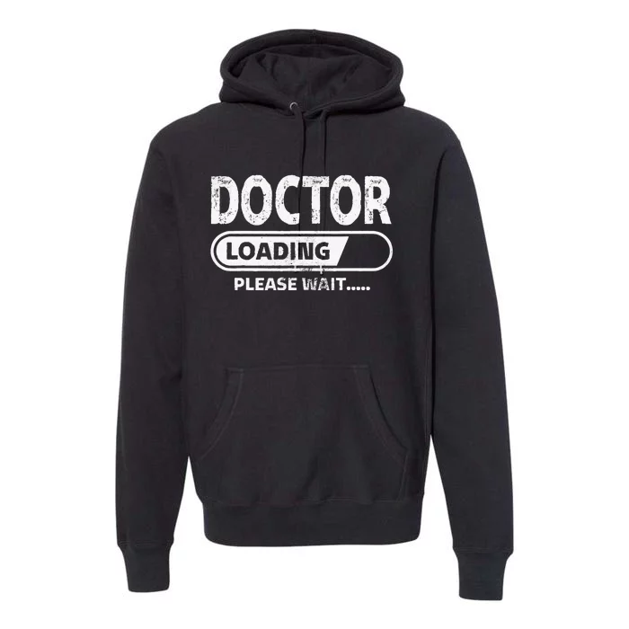 Doctor Loading Medical School Gifts Future Doctor Premium Hoodie