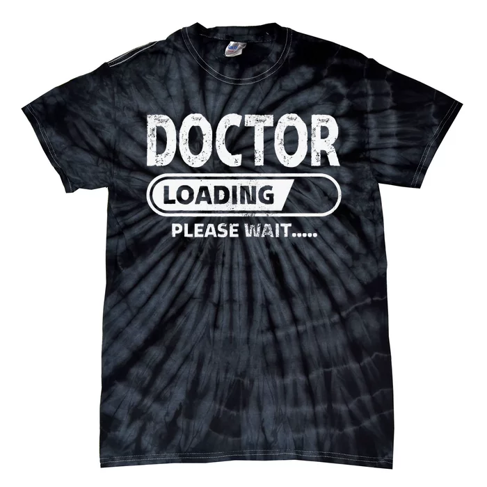 Doctor Loading Medical School Gifts Future Doctor Tie-Dye T-Shirt