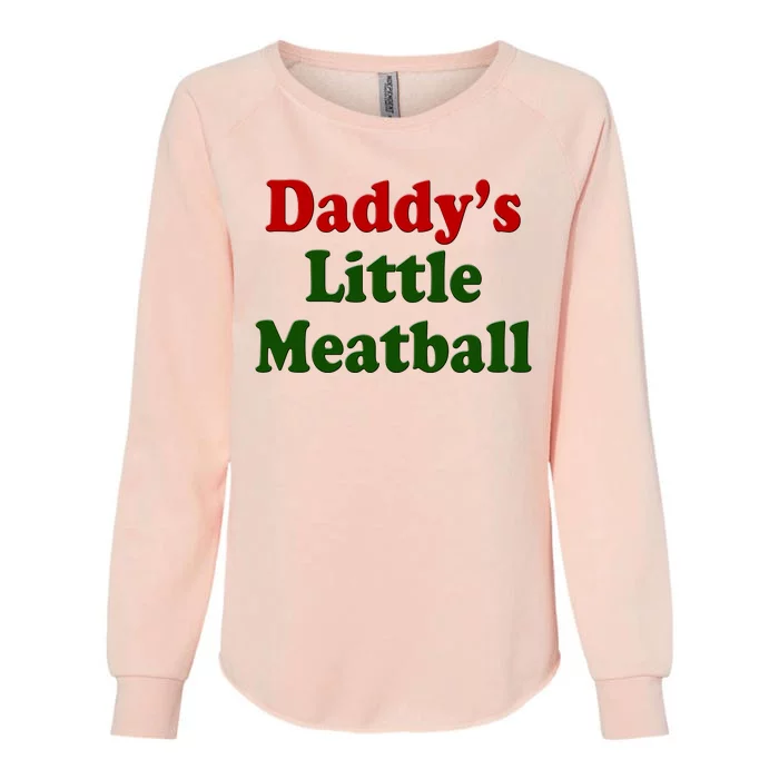 Daddys Little Meatball Cute Gift Womens California Wash Sweatshirt