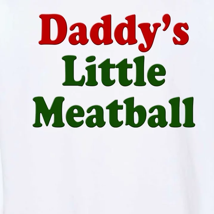 Daddys Little Meatball Cute Gift Garment-Dyed Sweatshirt