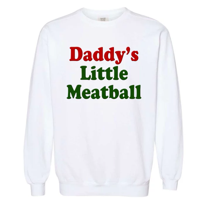 Daddys Little Meatball Cute Gift Garment-Dyed Sweatshirt