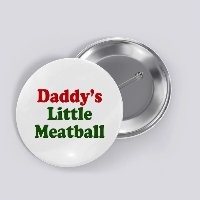 Daddys Little Meatball Cute Gift Button