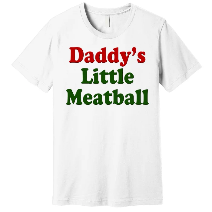 Daddys Little Meatball Cute Gift Premium T-Shirt