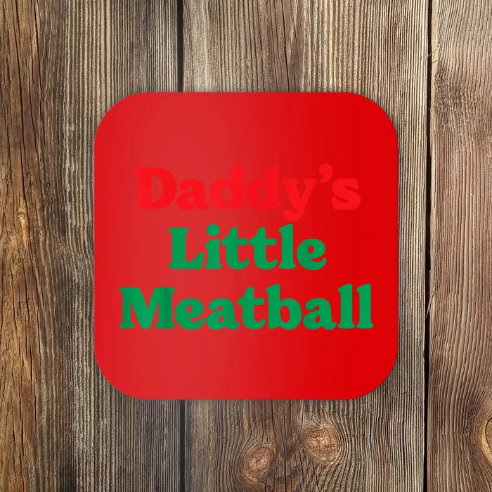 Daddy Little Meatball Italian Funny Coaster