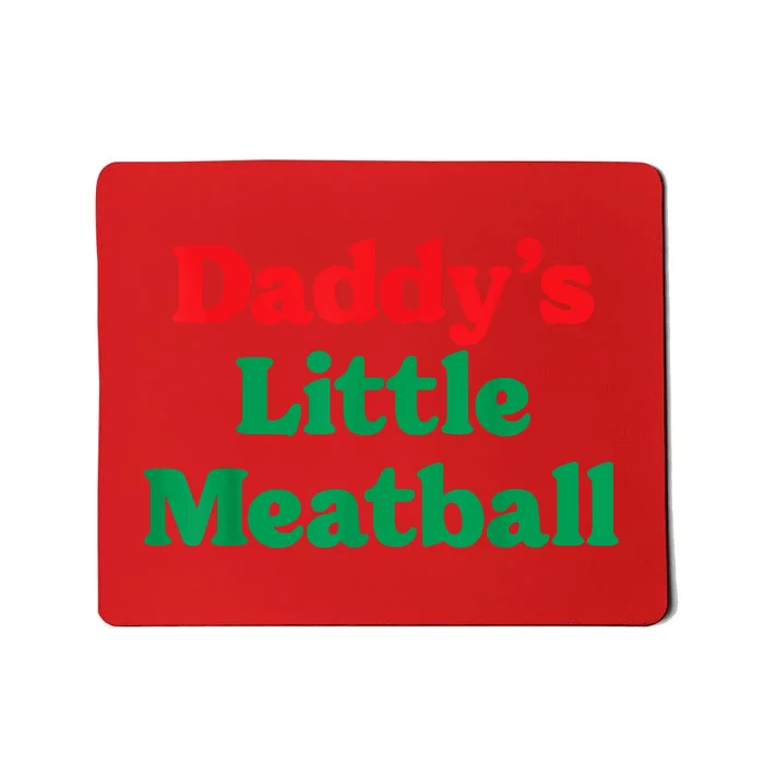 Daddy Little Meatball Italian Funny Mousepad