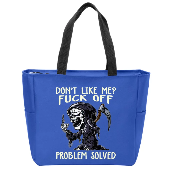 DonT Like Me Fuck Off Problem Solved Funny Grim Reaper Zip Tote Bag