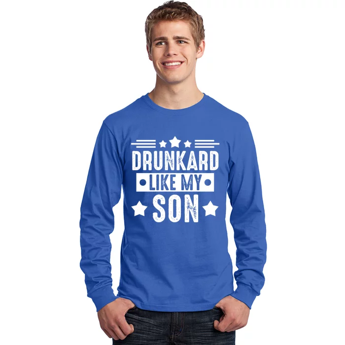 Drunkard Like My Son Father Gift Long Sleeve Shirt