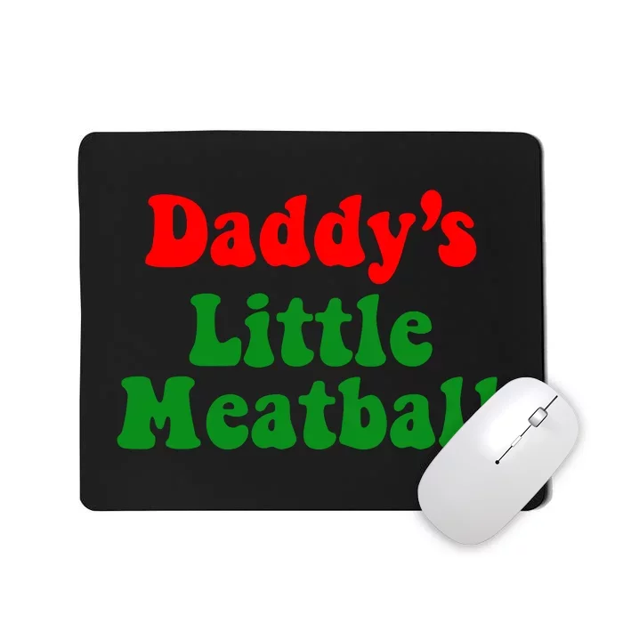 Daddy Little Meatball Italian Mousepad