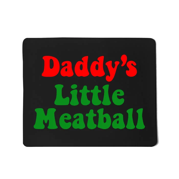 Daddy Little Meatball Italian Mousepad