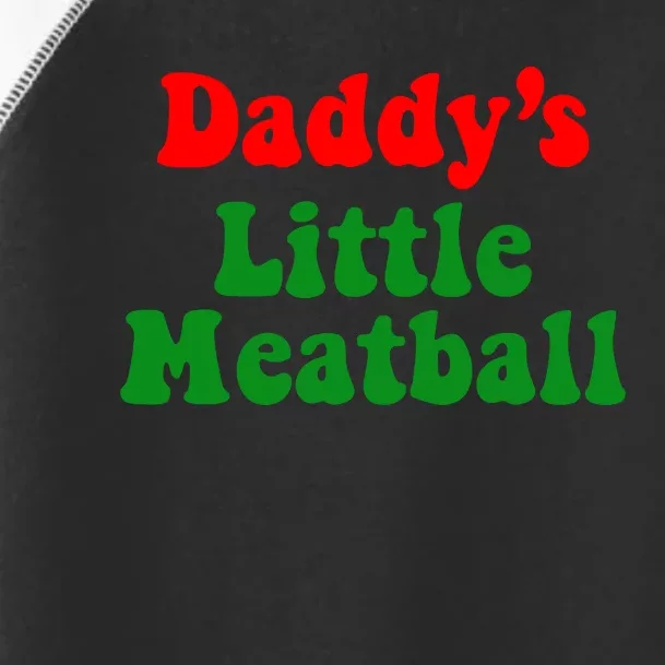 Daddy Little Meatball Italian Toddler Fine Jersey T-Shirt