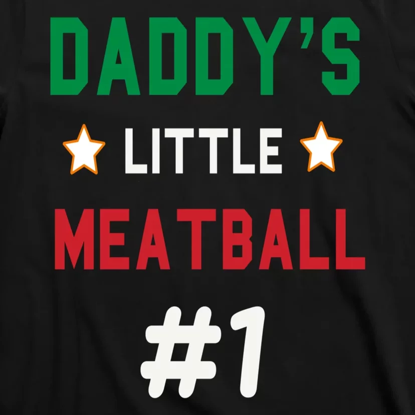 Daddy Little Meatball Italian Mom Sayings T-Shirt