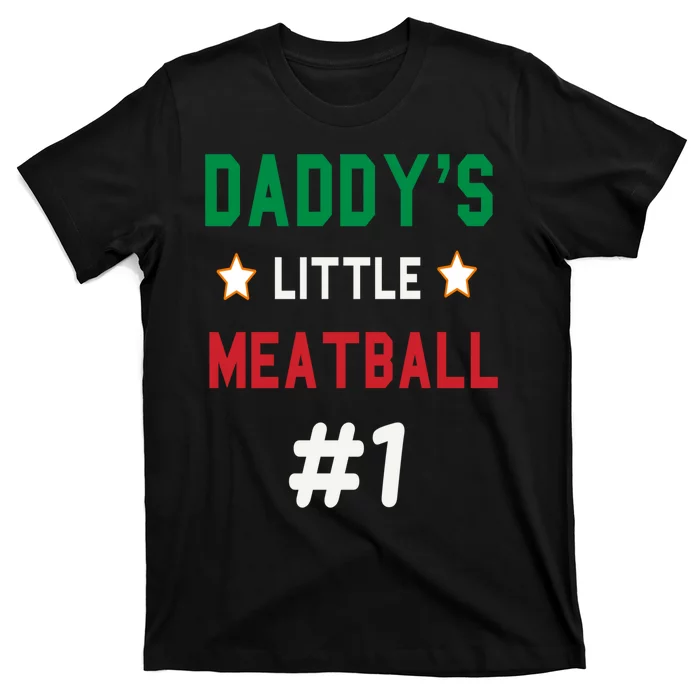 Daddy Little Meatball Italian Mom Sayings T-Shirt