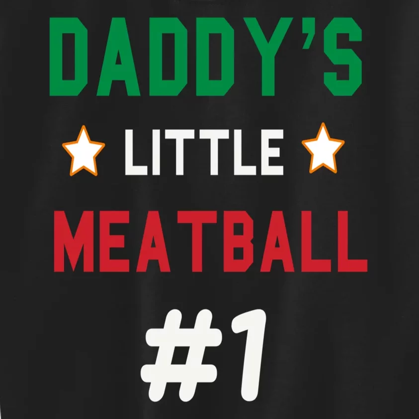 Daddy Little Meatball Italian Mom Sayings Kids Sweatshirt