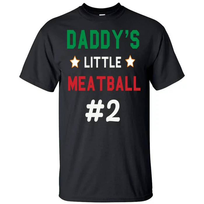 Daddy Little Meatball Italian Mom Tall T-Shirt