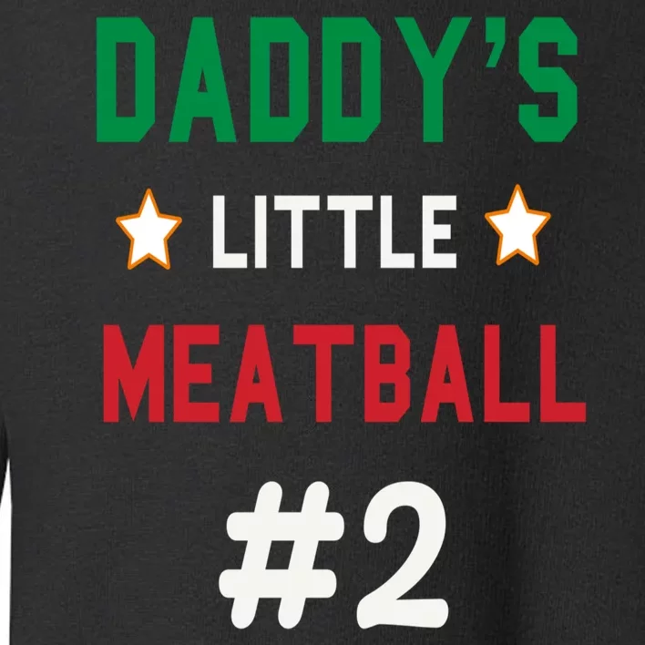 Daddy Little Meatball Italian Mom Toddler Sweatshirt