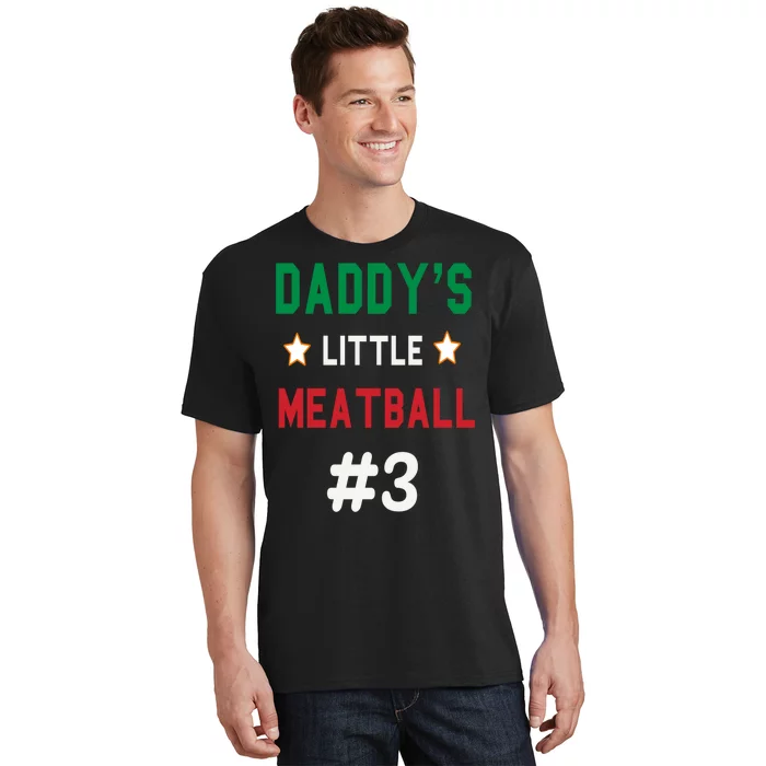 Daddy Little Meatball Italian Mom Sayings T-Shirt