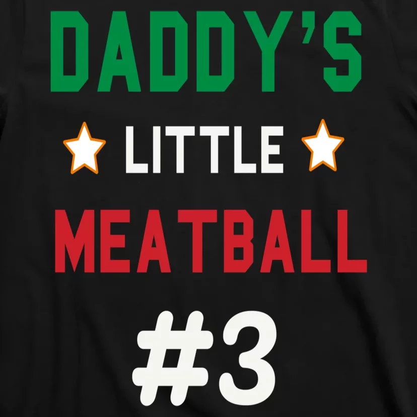 Daddy Little Meatball Italian Mom Sayings T-Shirt