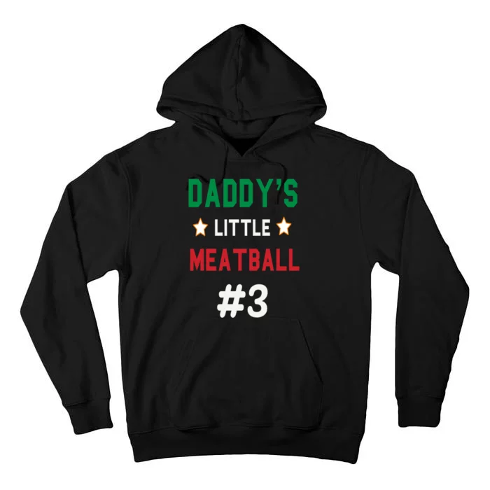 Daddy Little Meatball Italian Mom Sayings Tall Hoodie