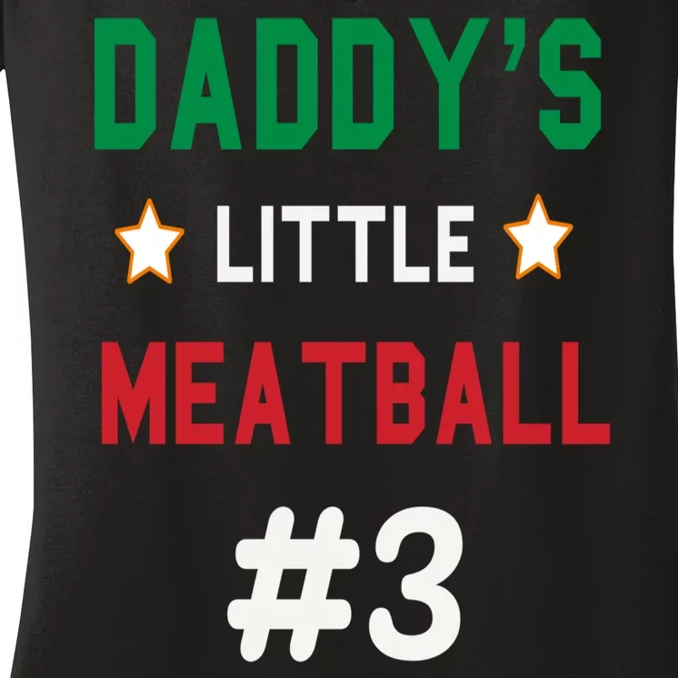 Daddy Little Meatball Italian Mom Sayings Women's V-Neck T-Shirt