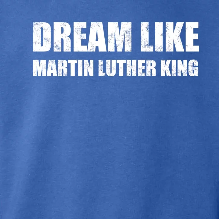 Dream Like Martin Luther King Day Hu Rights Non Violence Gift Toddler Hoodie