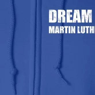 Dream Like Martin Luther King Day Hu Rights Non Violence Gift Full Zip Hoodie