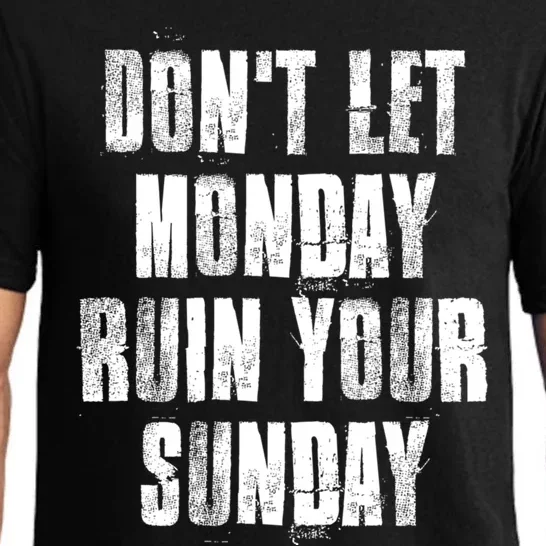 Don't Let Monday Ruin Your Sunday Cute Gift Pajama Set