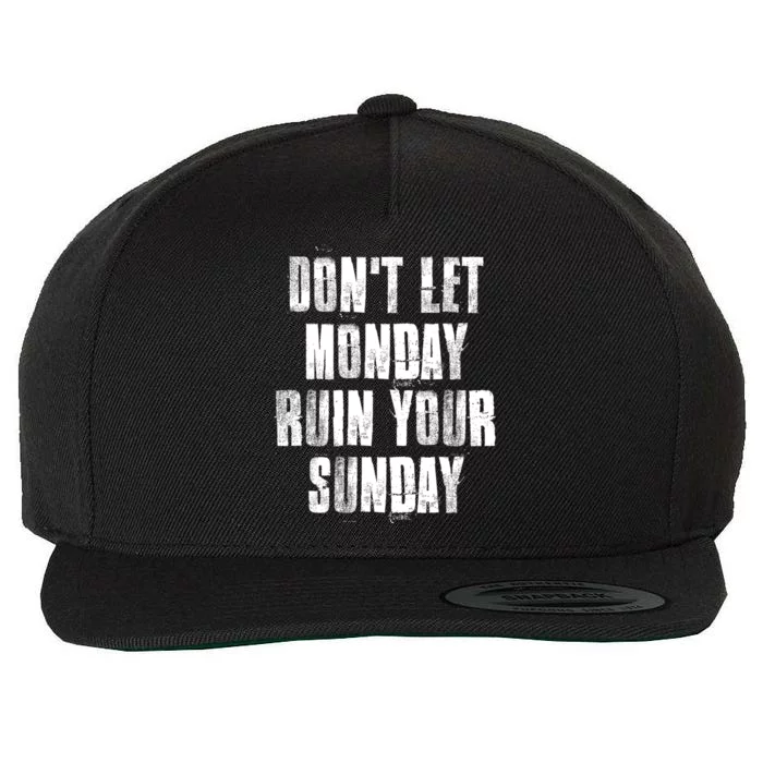 Don't Let Monday Ruin Your Sunday Cute Gift Wool Snapback Cap