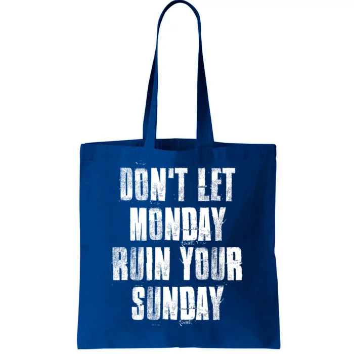 Don't Let Monday Ruin Your Sunday Cute Gift Tote Bag