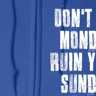 Don't Let Monday Ruin Your Sunday Cute Gift Full Zip Hoodie