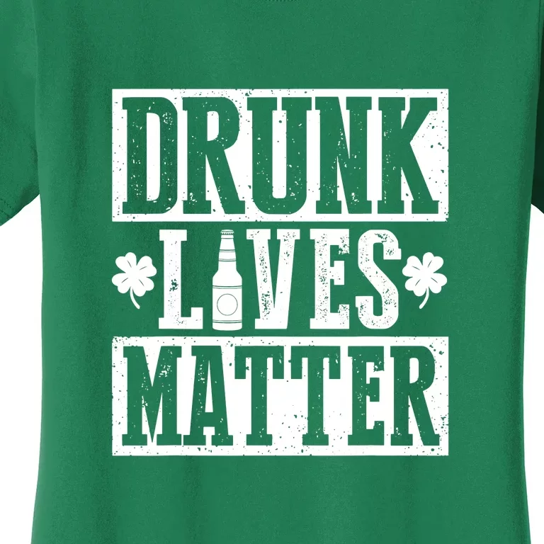 Drunk Lives Matter Funny Drinking St. Patrick's Day Women's T-Shirt