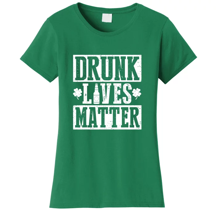 Drunk Lives Matter Funny Drinking St. Patrick's Day Women's T-Shirt