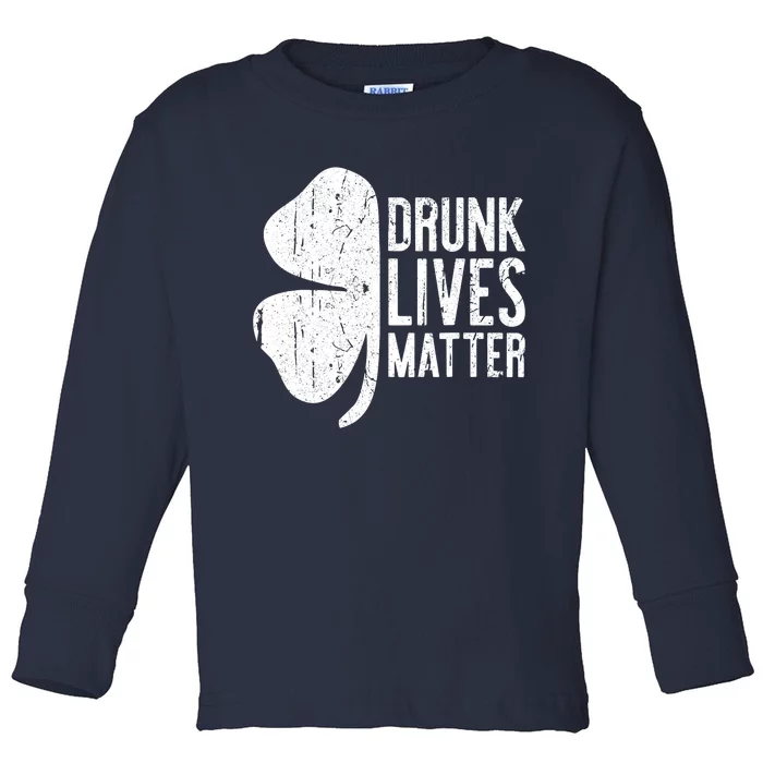 Drunk Lives Matter St. Patrick Day Drinking Toddler Long Sleeve Shirt