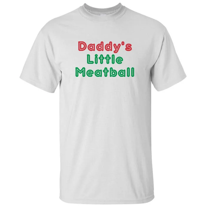 Daddy Little Meatball Tall T-Shirt