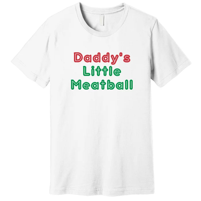 Daddy Little Meatball Premium T-Shirt