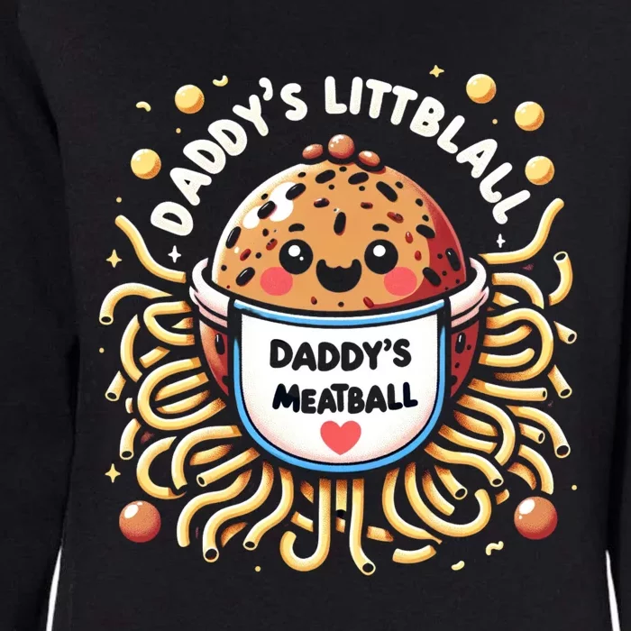 Daddys Little Meatball Cute Gift Womens California Wash Sweatshirt