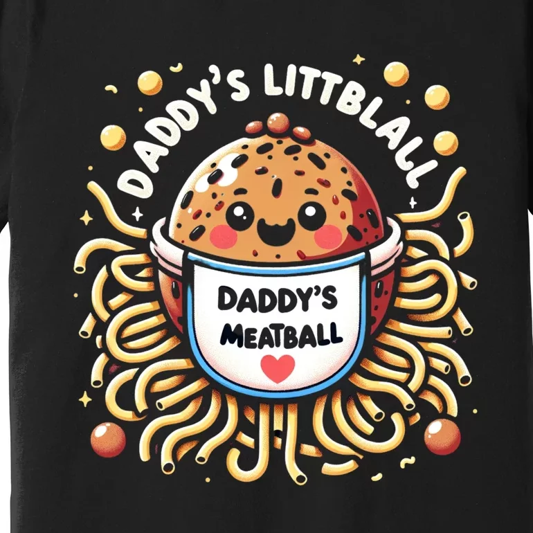 Daddys Little Meatball Cute Gift Premium T-Shirt