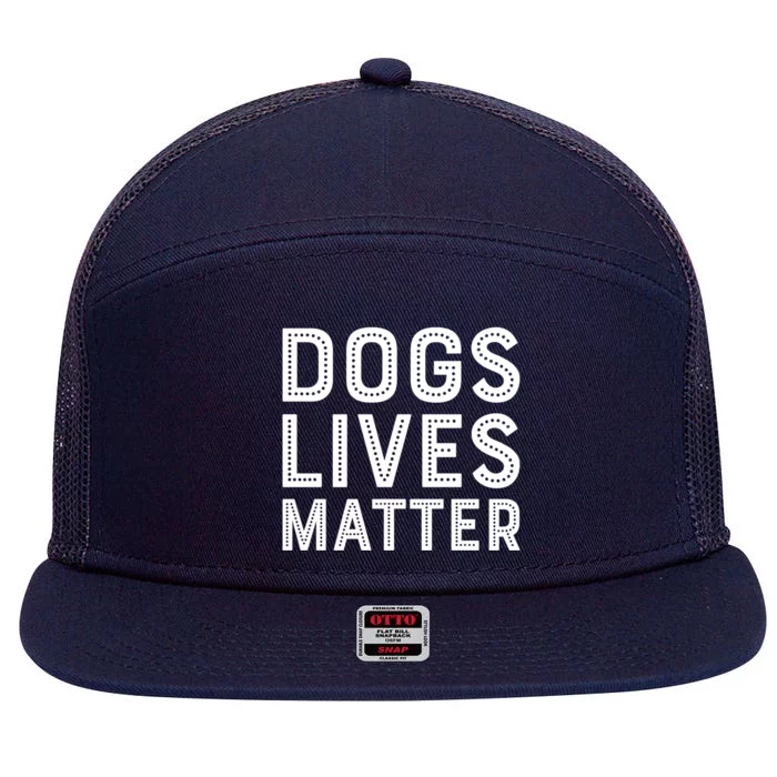 Dogs Lives Matter Funny I Love My Dog Lover Cute Funny Gift Cute Gift 7 Panel Mesh Trucker Snapback Hat