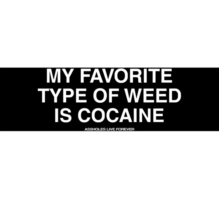 Danny Lividlamb My Favorite Type Of Weed Is Cocaine Bumper Sticker