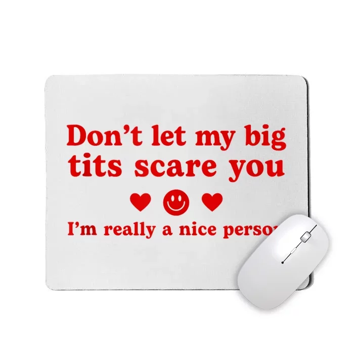 Don’T Let My Big Tits Scare You I’M Really A Nice Person Mousepad