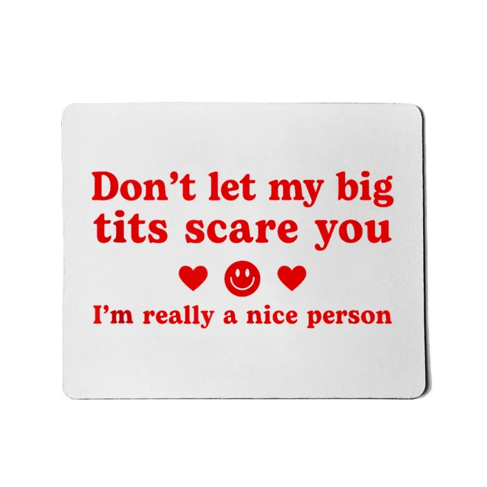 Don’T Let My Big Tits Scare You I’M Really A Nice Person Mousepad