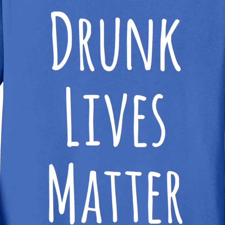 Drunk Lives Matter Gift Kids Long Sleeve Shirt