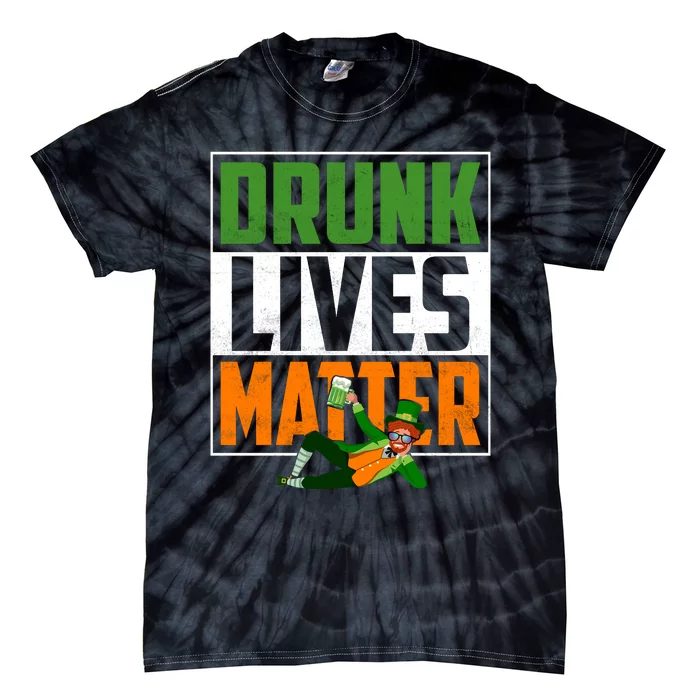 Drunk Lives Matter Funny Patricks Day Tie-Dye T-Shirt