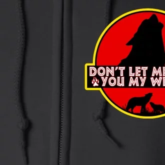 Don't Let Me Show You My Wrath Full Zip Hoodie