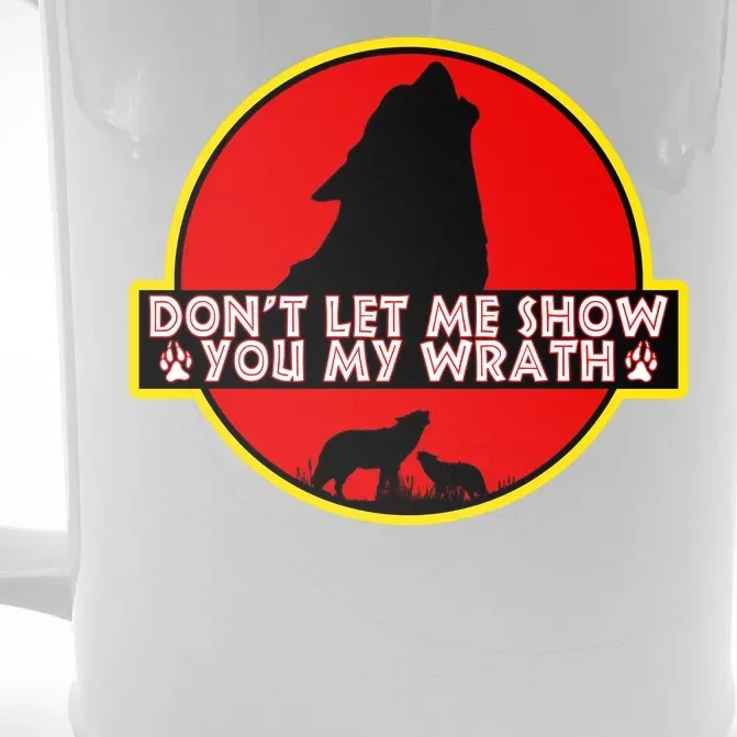 Don't Let Me Show You My Wrath Front & Back Beer Stein